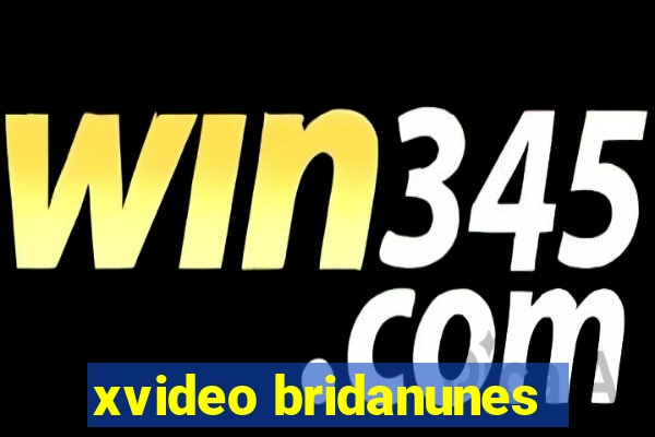 xvideo bridanunes